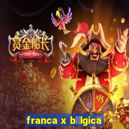 franca x b茅lgica