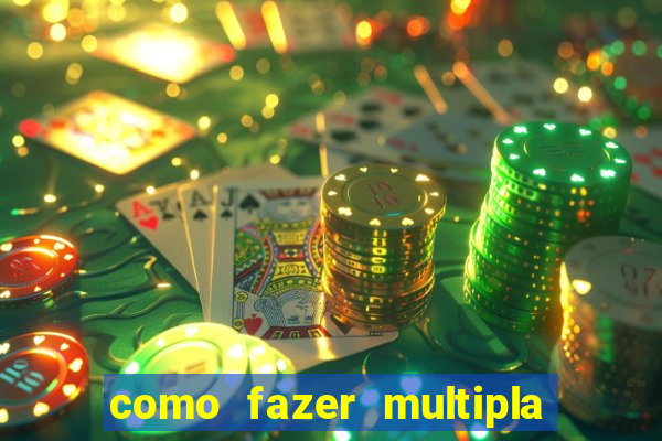 como fazer multipla na estrela bet