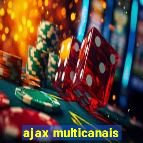 ajax multicanais