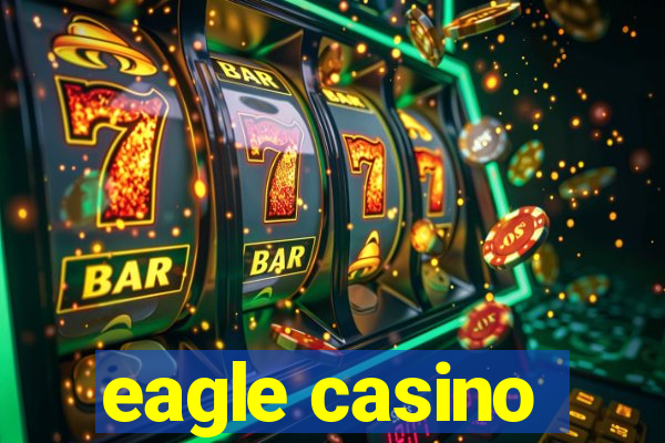 eagle casino