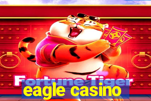 eagle casino