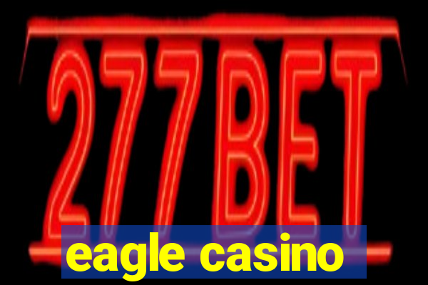 eagle casino