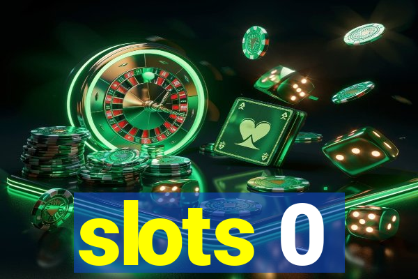 slots 0