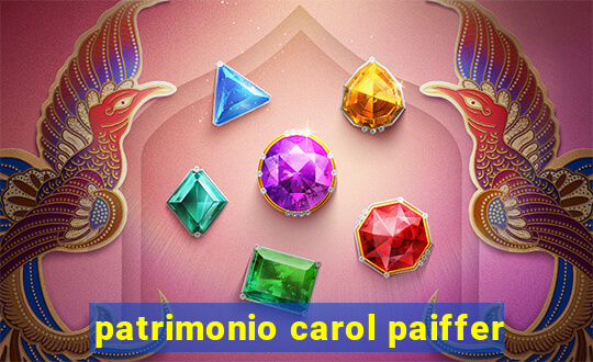 patrimonio carol paiffer