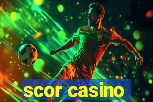 scor casino