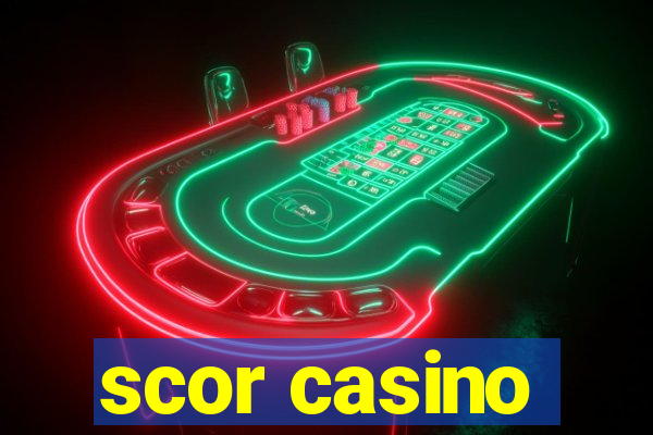 scor casino