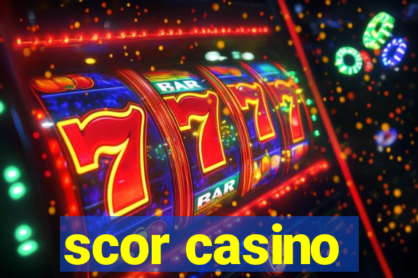 scor casino