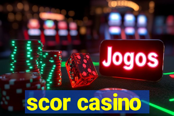 scor casino