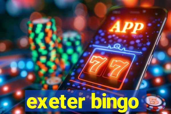 exeter bingo