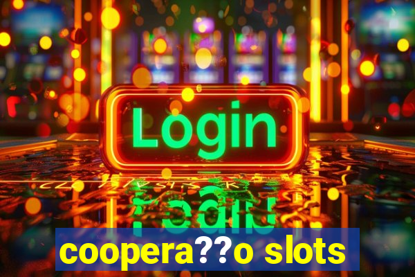 coopera??o slots