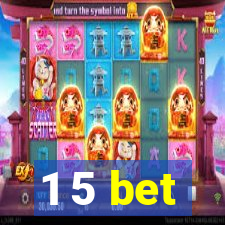 1 5 bet