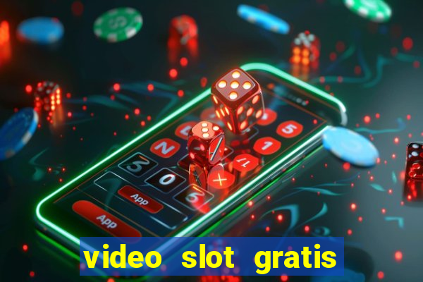 video slot gratis senza registrazione