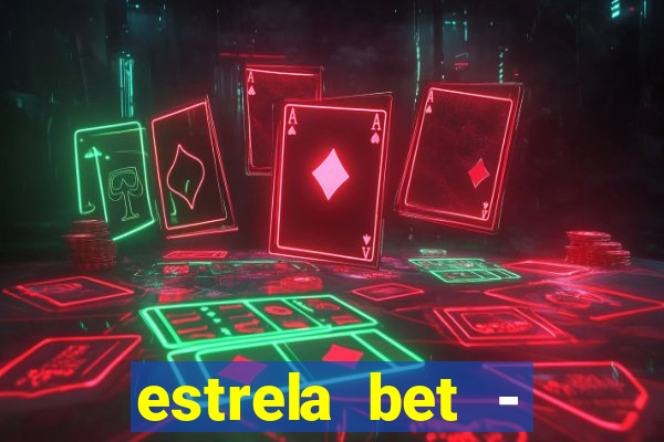 estrela bet - apostas online