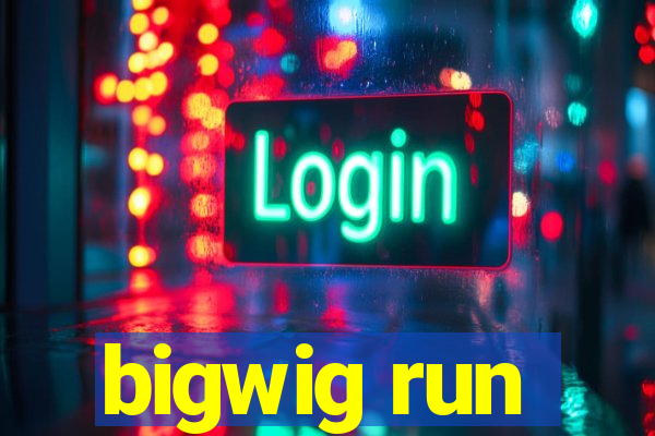 bigwig run