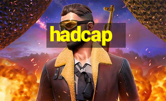 hadcap