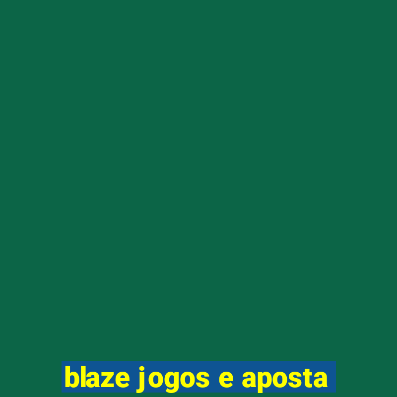 blaze jogos e aposta