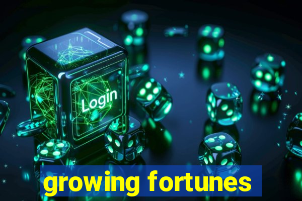 growing fortunes