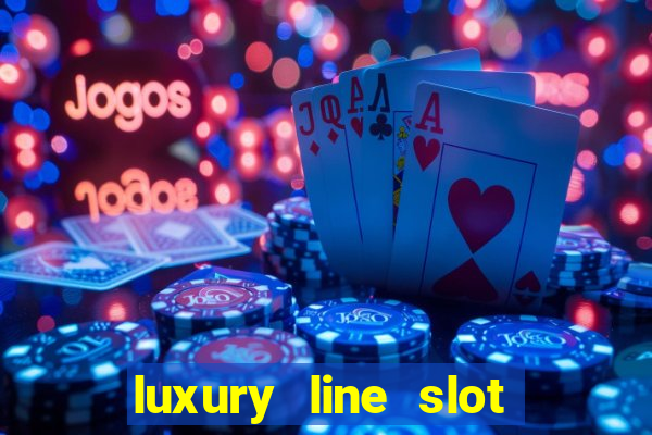 luxury line slot machine online