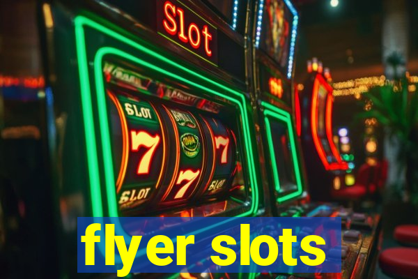 flyer slots