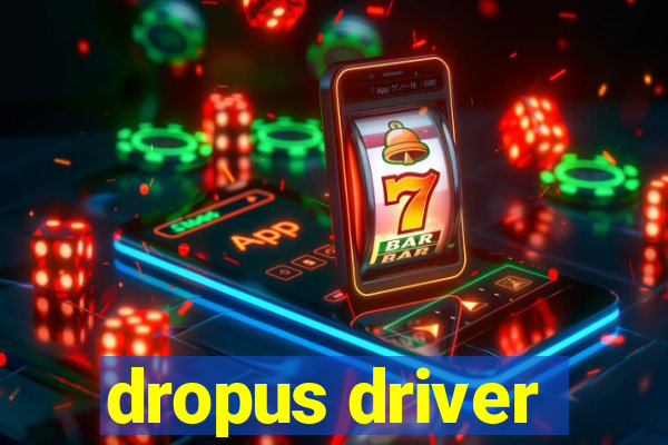 dropus driver