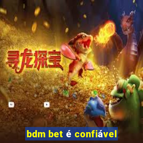 bdm bet é confiável