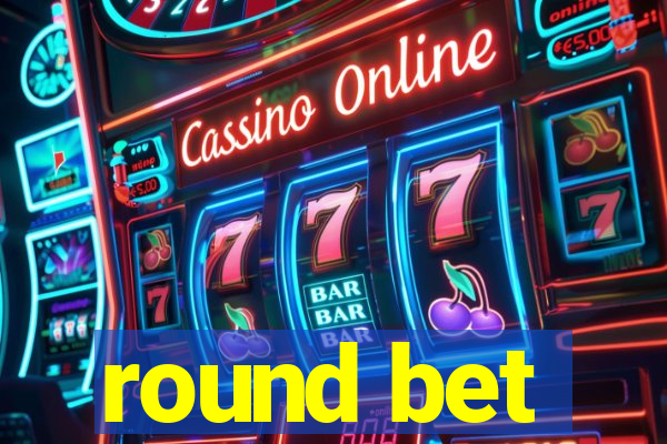 round bet