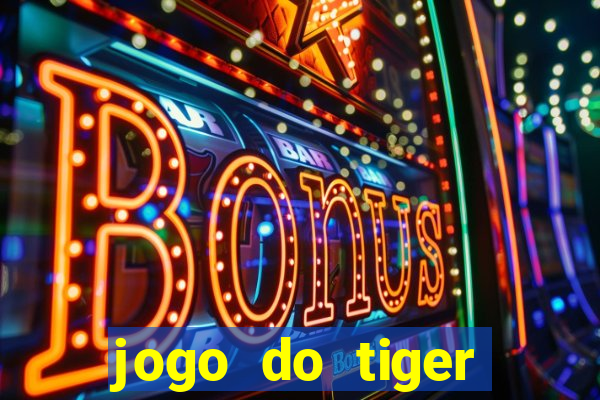 jogo do tiger gratis sem deposito