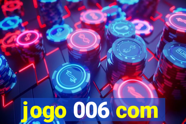 jogo 006 com