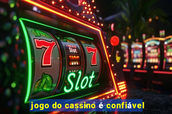 jogo do cassino é confiável