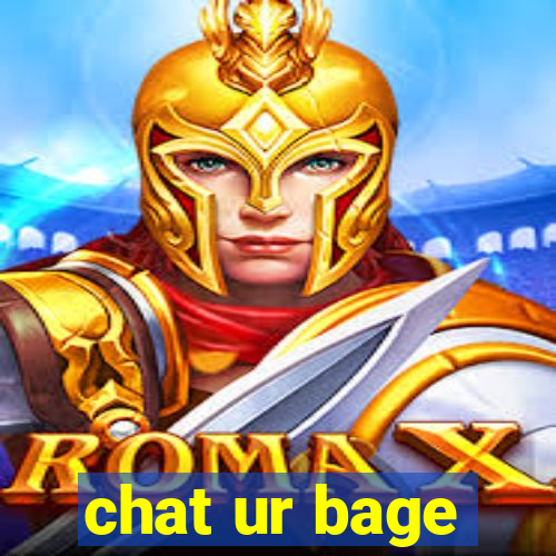 chat ur bage