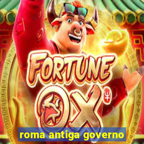 roma antiga governo