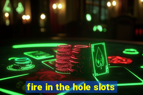 fire in the hole slots