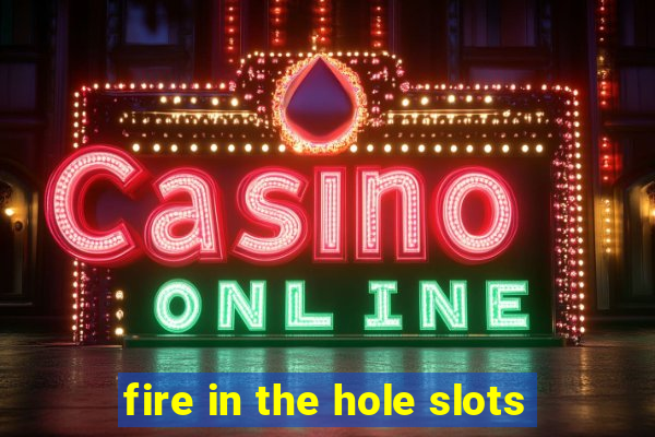 fire in the hole slots