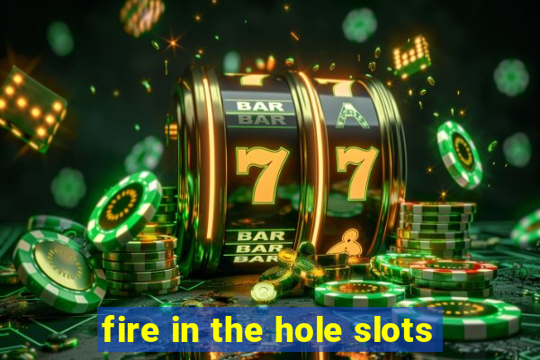 fire in the hole slots