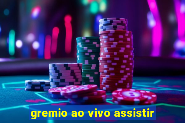 gremio ao vivo assistir