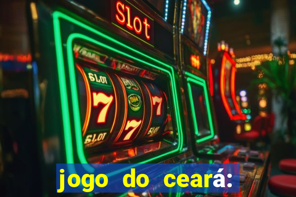 jogo do ceará: onde assistir