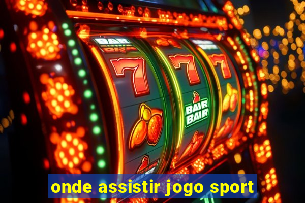 onde assistir jogo sport