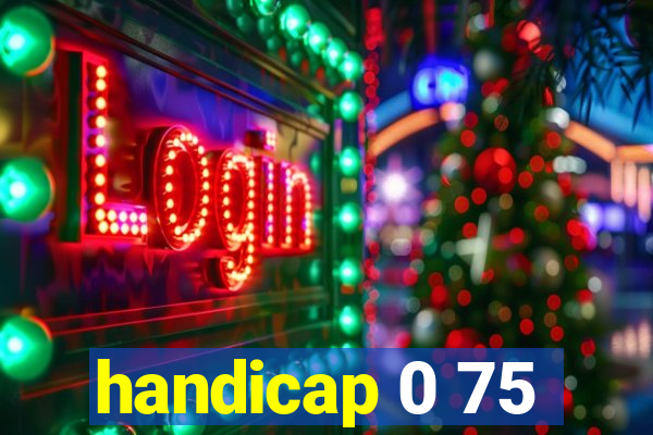 handicap 0 75