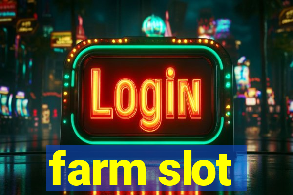 farm slot