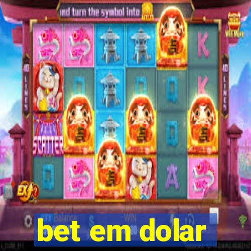 bet em dolar