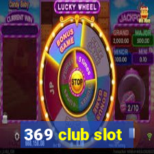 369 club slot