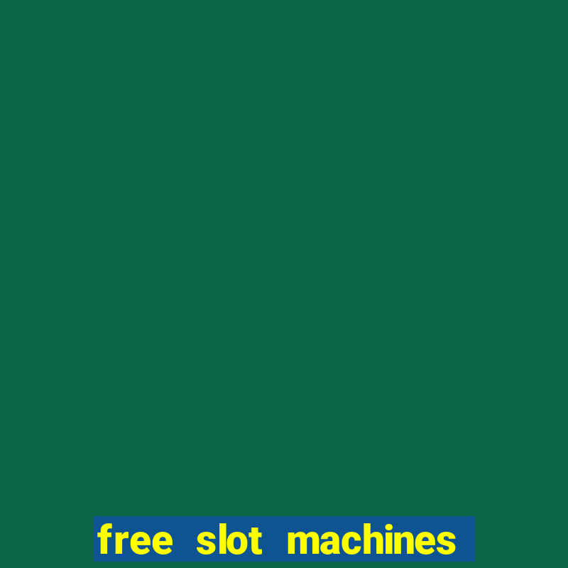 free slot machines with free spins and bonus