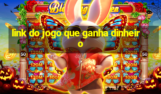 link do jogo que ganha dinheiro