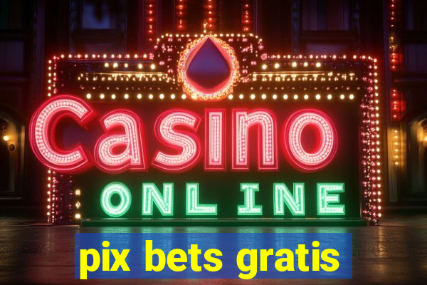 pix bets gratis