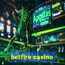 betfire casino