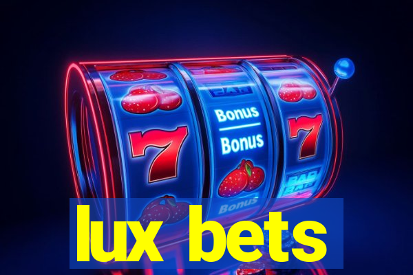 lux bets