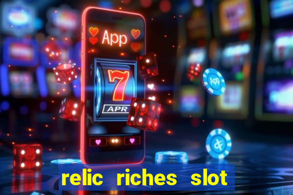 relic riches slot free play