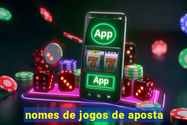 nomes de jogos de aposta