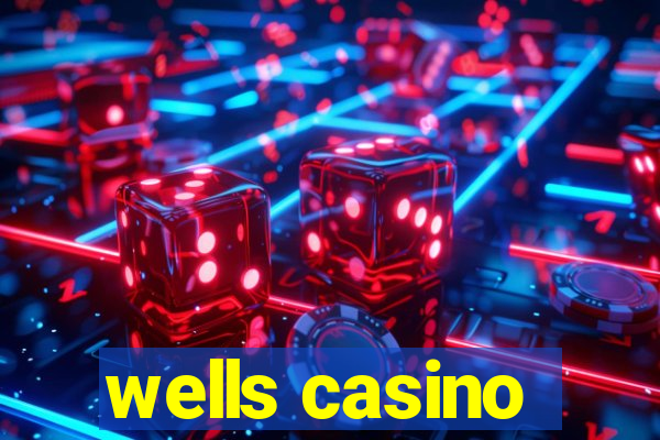 wells casino