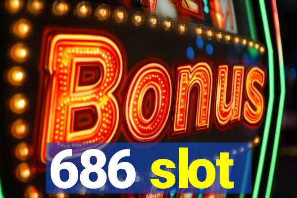 686 slot